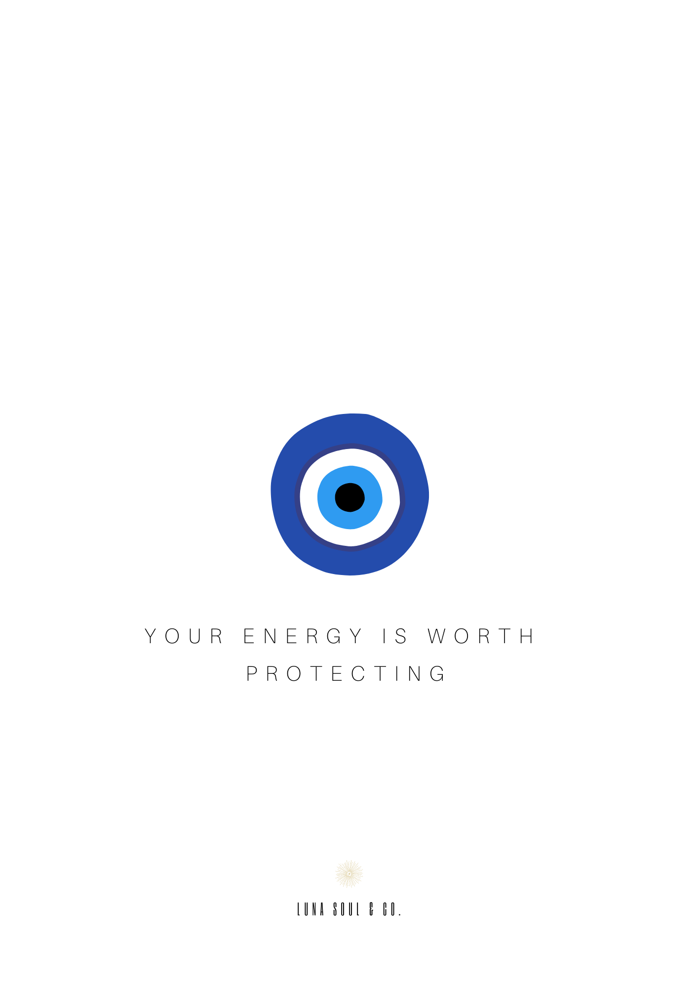 Your Energy is Worth Protecting - Blue Eye