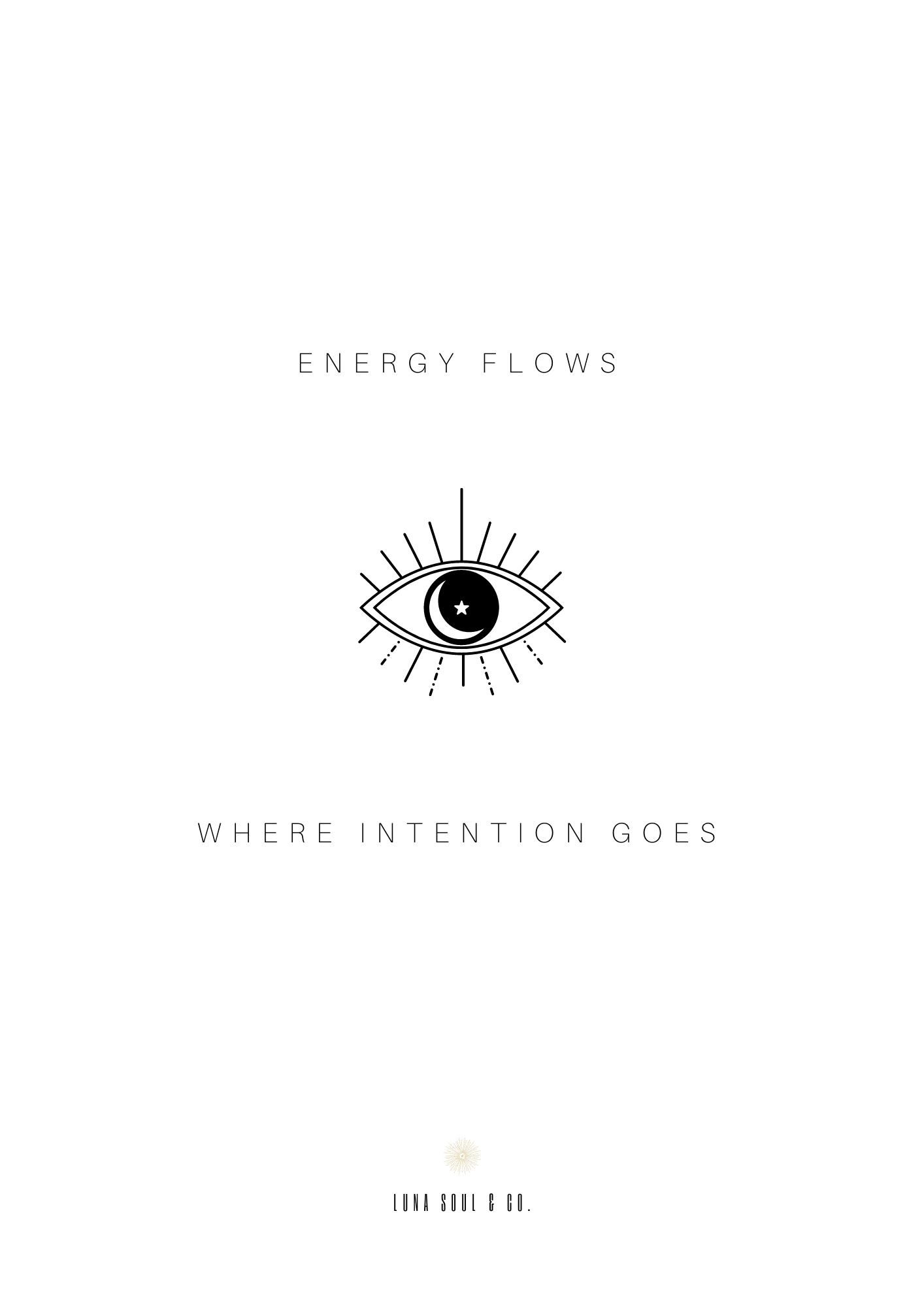 Energy Flows Where Intention Goes - Black Moon Eye